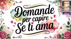 Domande per capire se ti ama